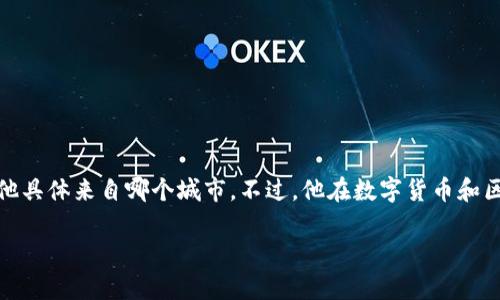 tpWallet的创始人付盼，出生于中国。有关付盼的详细个人信息比较有限，因此在公开资料中并没有明确指出他具体来自哪个城市。不过，他在数字货币和区块链领域的贡献备受关注，tpWallet作为一个去中心化数字钱包，已经在全球范围内获得了众多用户的青睐。

如果你对tpWallet或付盼有更多具体的问题，欢迎继续提问！